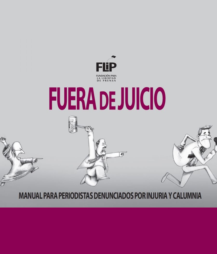 Fuera de juicio. Manual para periodistas denunciados por injuria y calumnia