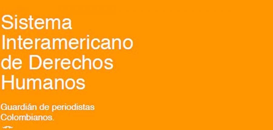 Sistema Interamericano de Derechos Humanos: Guardián de periodistas Colombianos.